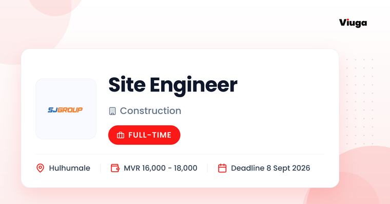 SJ Group Site Engineer Full Time Hulhumale MVR 16000 - 18000 5 Sep 2026