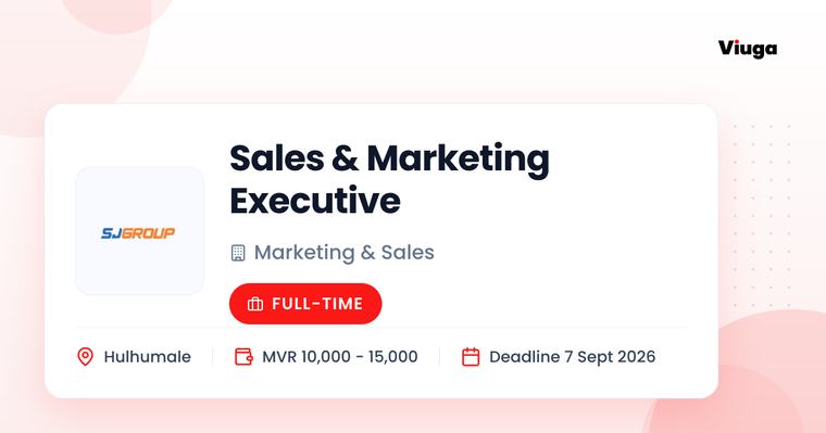 SJ Group Sales & Marketing Executive Full Time Hulhumale MVR 10000 - 15000 5 Sep 2026