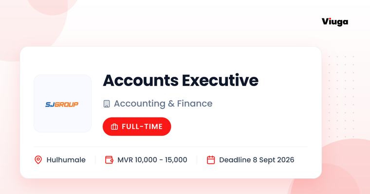 SJ Group Accounts Executive Full Time Hulhumale MVR 10000 - 15000 5 Sep 2026